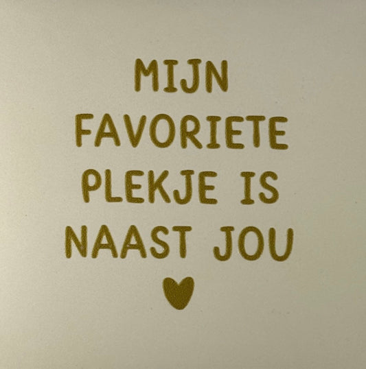 Tegeltje ‘mijn favoriete plekje is naast jou’