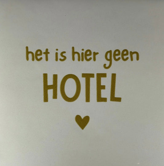 Tegeltje ‘het is hier geen hotel’