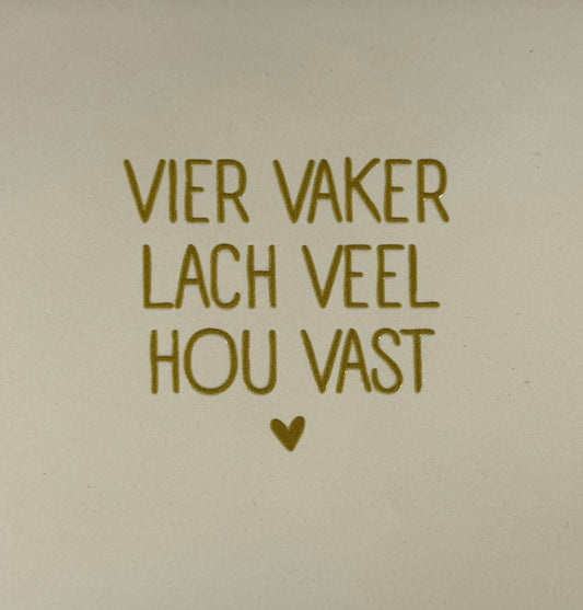 Tegeltje ‘vier vaker, lach veel, hou vast’